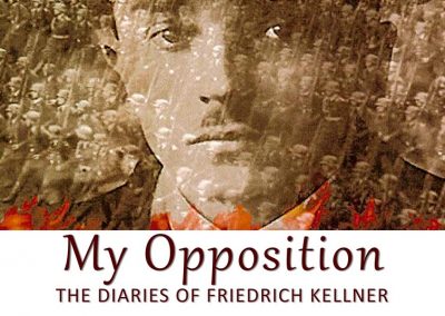 My Opposition: The Diaries Of Friedrich Kellner